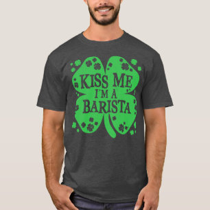 Kiss Me Im a Barista Funny Irish Novelty Geschenke T-Shirt