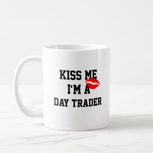 Kiss Me Im a Day Trader Tasse (Links)