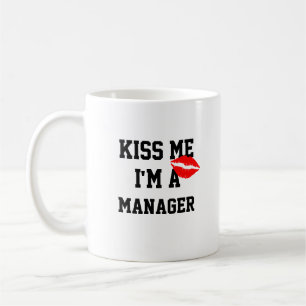 Kiss Me Im A Manager Tasse