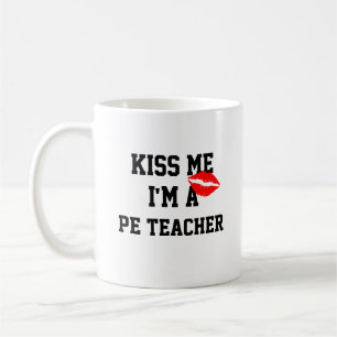 Kiss Me Im A Pe Teacher Tasse
