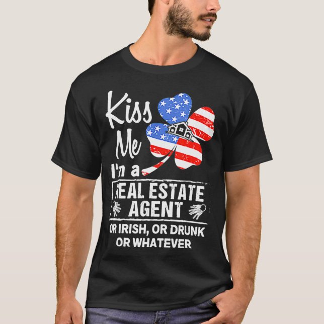 Kiss Me Im a Real Anwesen Agent oder Irisch oder B T-Shirt (Vorderseite)