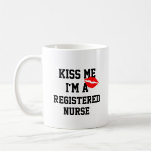 Kiss Me Im A Registered Nurse Tasse