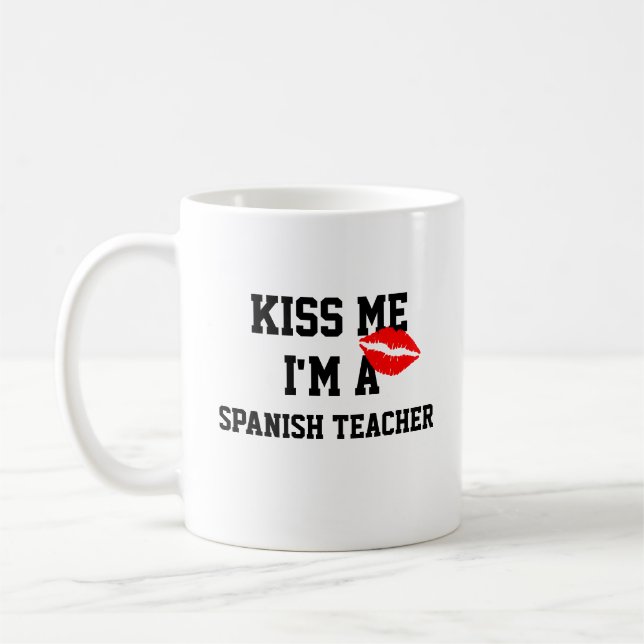 Kiss Me Im a Spanish Teacher Tasse (Links)