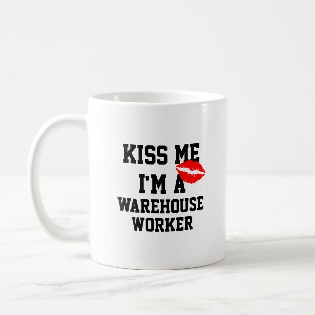 Kiss Me Im a Warehouse Worker Tasse (Links)