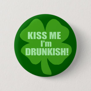 Kiss Me Im Betrunken-ish Button