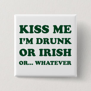 Kiss Me im Betrunkenen oder irisch Button