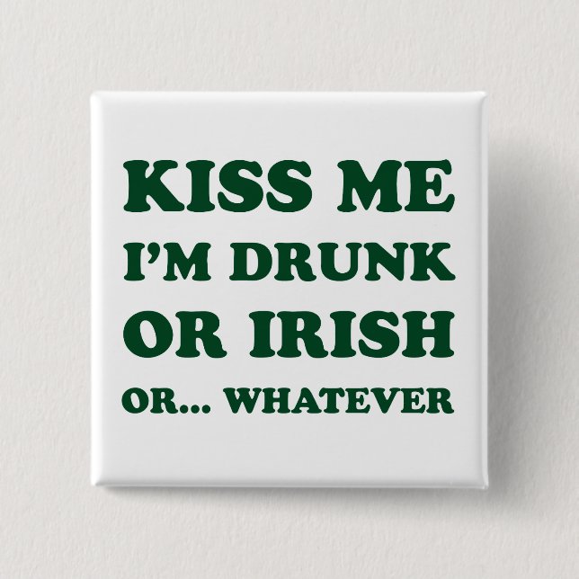 Kiss Me im Betrunkenen oder irisch Button (Vorderseite)