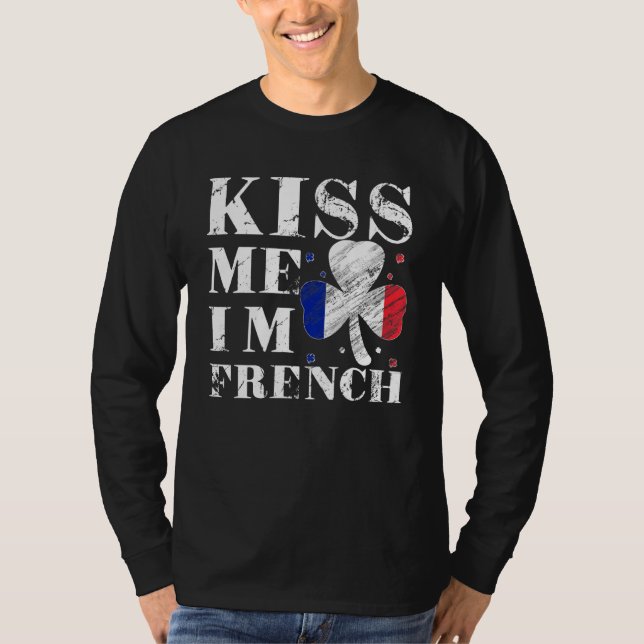 Kiss Me I'm French T-Shirt Saint Patrick Day (Vorderseite)