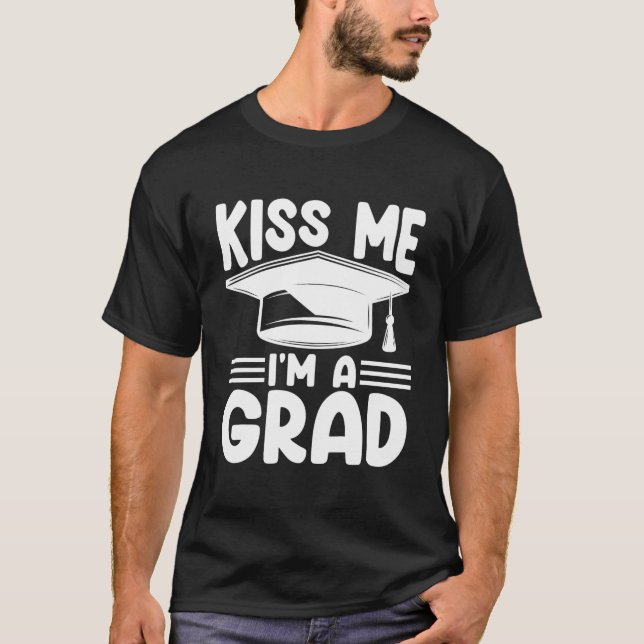 Kiss Me I'M Grad Graduate For Graduation Py T-Shirt (Vorderseite)