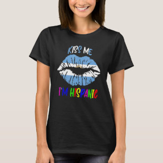 Kiss Me i'm hispanic argentina flagge Hispanic Her T-Shirt
