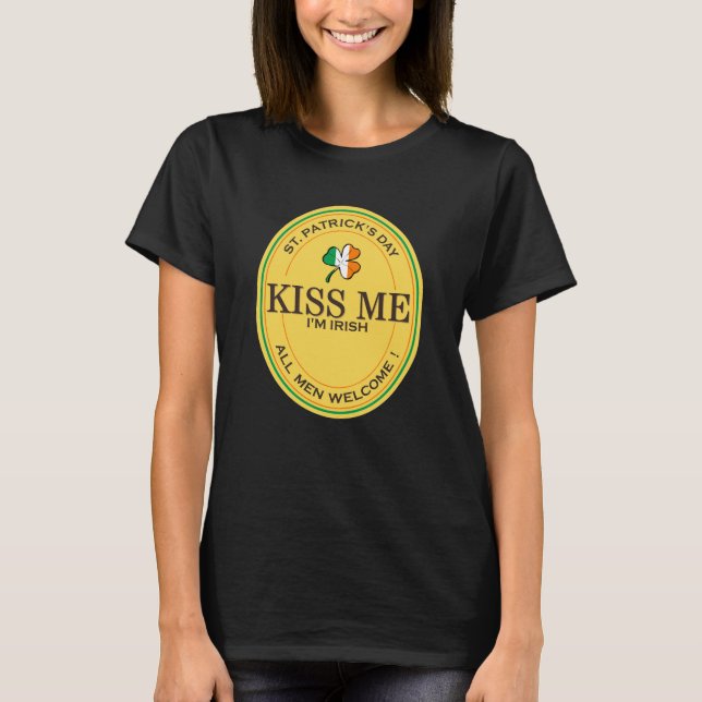 Kiss me I'm Irish - all men welcome! T-Shirt (Vorderseite)