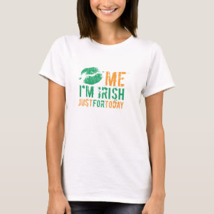 Kiss Me I'm Irish Just For Today T-Shirt