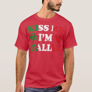 Kiss Me Im Italy Italia Irish St Patricks T-Shirt