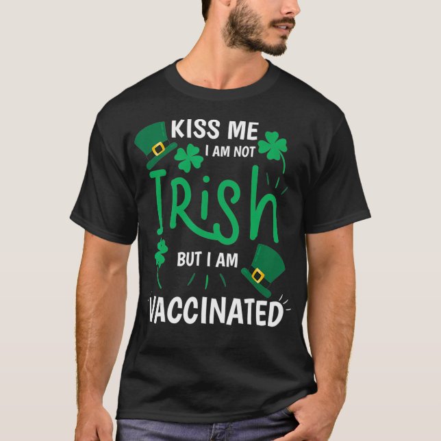 Kiss Me Im Nicht Irischen, aber ich bin geimpft St T-Shirt (Vorderseite)