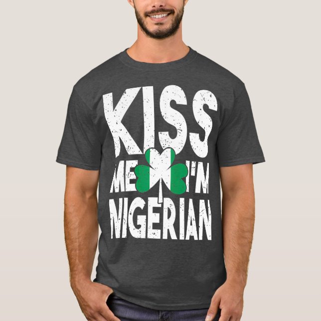 Kiss Me Im Nigerian Nigeria Flag St Patricks Day T-Shirt (Vorderseite)