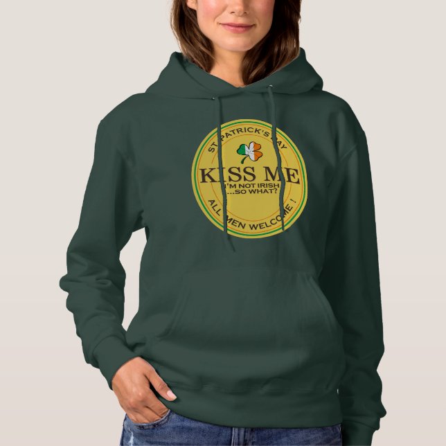 Kiss me I'm not Irish - all men welcome! Hoodie (Vorderseite)