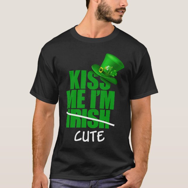 Kiss Me I'm Not Irish i'm Niedlich St Patricks Day T-Shirt (Vorderseite)