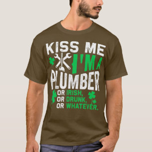 Kiss Me Im Plumber oder Irish St Patricks Day T-Shirt