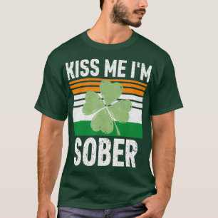 Kiss Me Im Sober Funny St. Patricks Day Gift T-Shirt