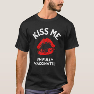 Kiss Me Im voll geimpft Kissing Lips T-Shirt