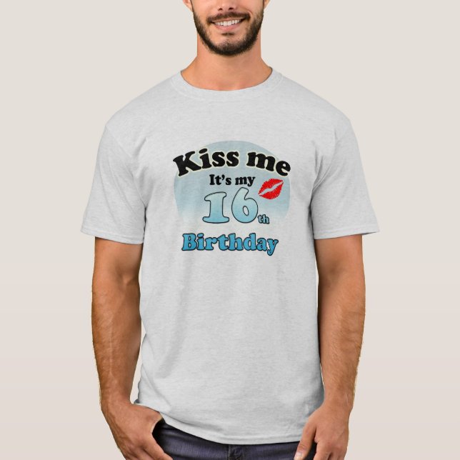 Kiss me it's my 16th Birthday T-Shirt (Vorderseite)