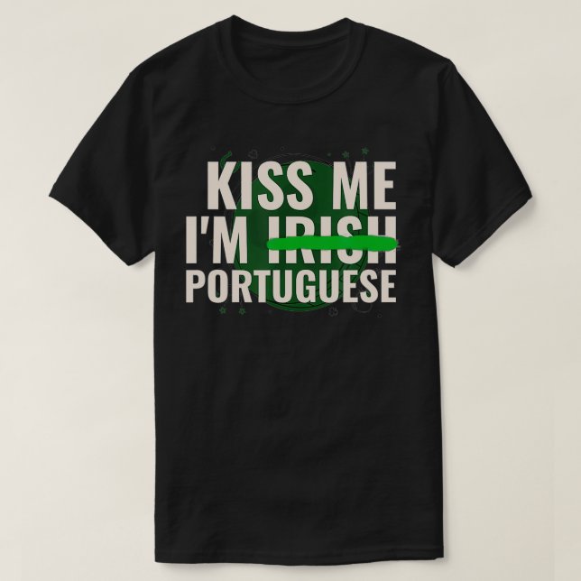 Kiss Me Iu2019m Irisch Portugiesisch Funny St Patr T-Shirt (Design vorne)