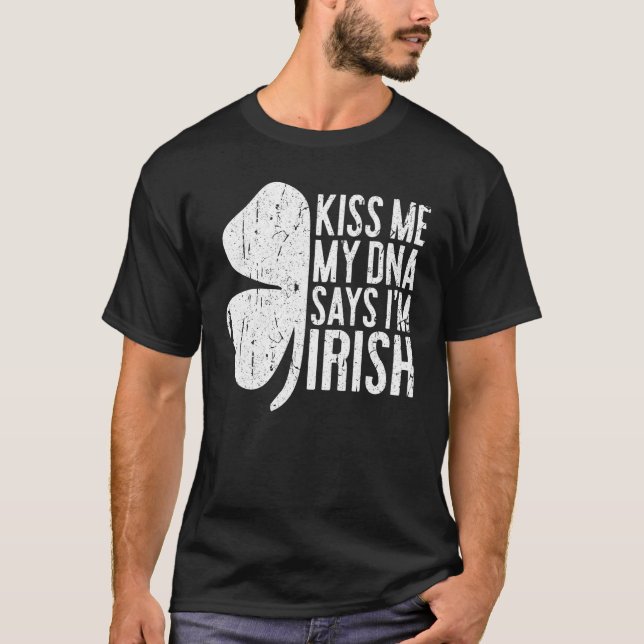 Kiss Me My DNA dit Je suis Irlandais T-Shirt Saint (Devant)
