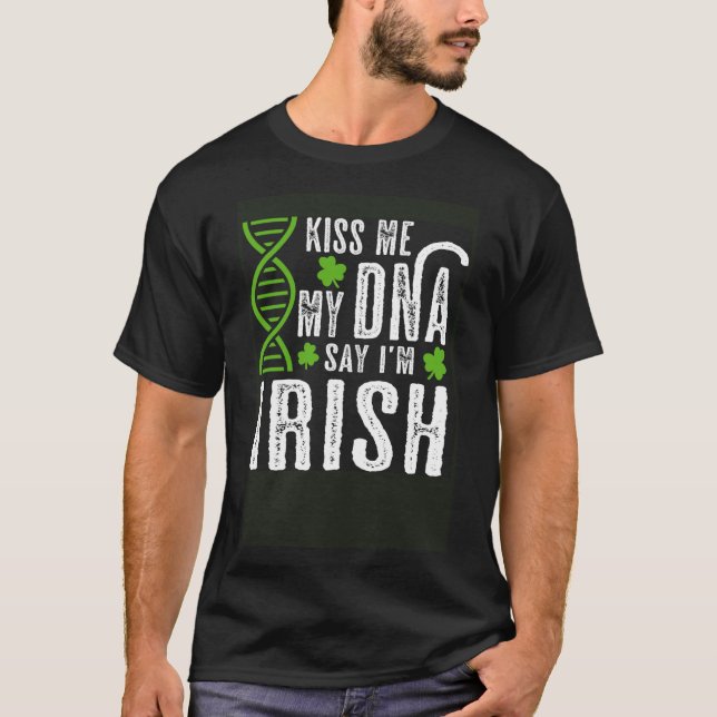 Kiss Me My DNA sagt, ich sei irischer St Patrick's T-Shirt (Vorderseite)
