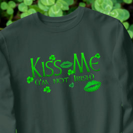 Kiss Me Not Irish Funny Femme Sweatshirt