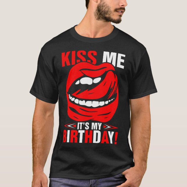 Kiss Me sein Geburtstagshirt T-Shirt (Vorderseite)