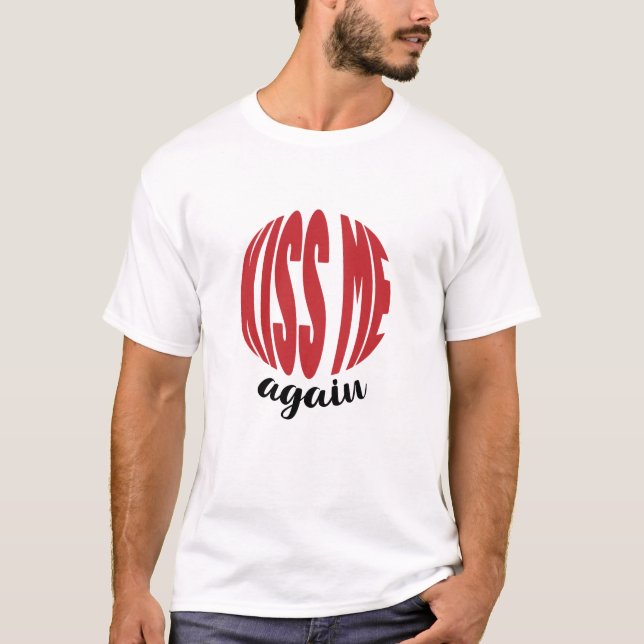 KISS MIR WIEDER T-Shirt (Vorderseite)