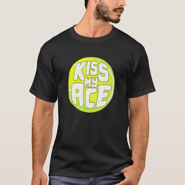 Kiss My Ace I Tennis Turnierball T-Shirt (Vorderseite)