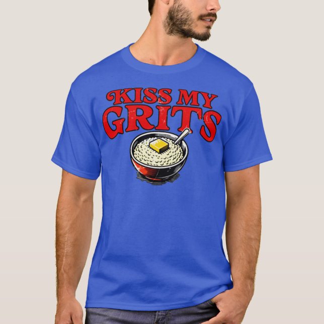 Kiss My Grits T-Shirt (Vorderseite)