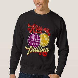 Kiss My Pallina Bowling Game Bocce Sweatshirt