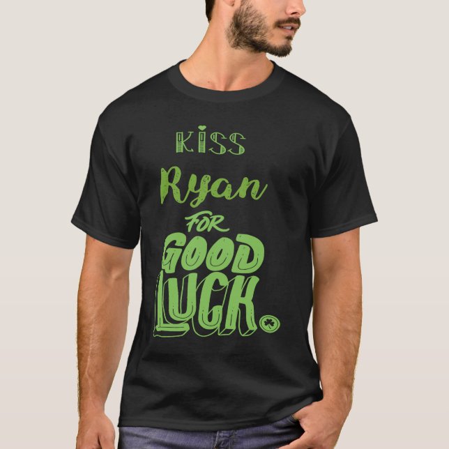 Kiss Ryan For Good Luck  St Patricks T-Shirt (Vorderseite)
