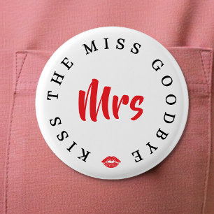 Kiss the Miss Goodbye Mrs Junggesellinnen-Abschied Button
