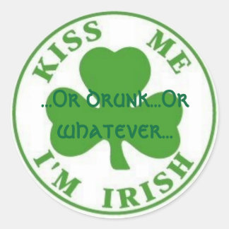 KissMeImIrish2, ...oder betrunken ...oder was auch Runder Aufkleber