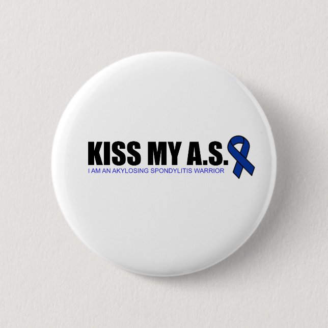 KissMyAS - Ankylosing Spondylitis Button (Vorderseite)