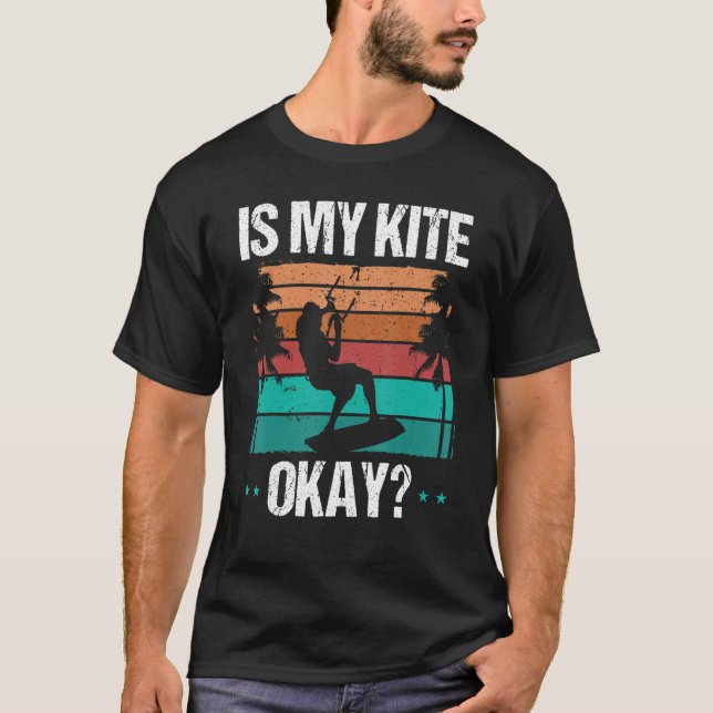 Kitboarder Funny Is my Kite okay Humor Kitesurfer  T-Shirt (Vorderseite)