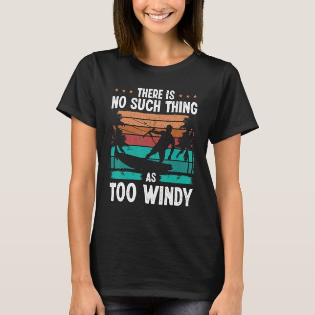Kiteboarding Vintage Too windy Kitesurfer Kiteboar T-Shirt (Vorderseite)