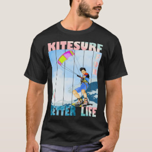 Kitesurf für ein besseres Leben T-Shirt