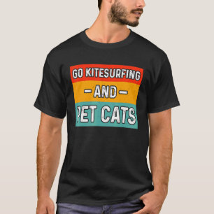 Kitesurfen und Katzen streicheln T-Shirt