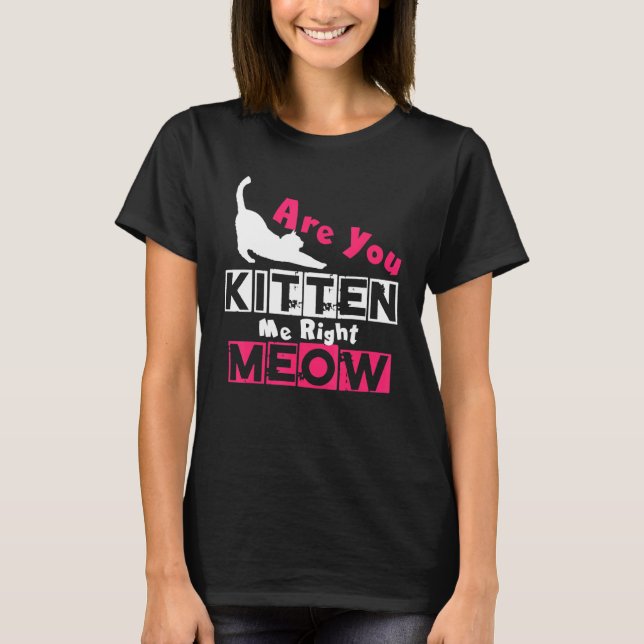 Kitst du mich gleich mit Cat Joke? T-Shirt (Vorderseite)