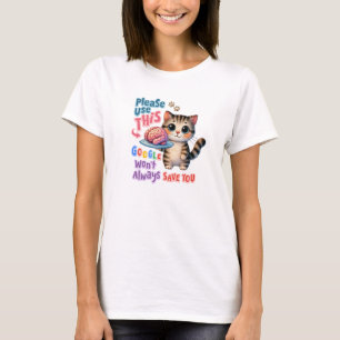 Kitten Bitte benutzen Sie Ihr Gehirn T-Shirt