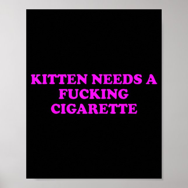 Kitten Needs A Foring Cigarette Funny Cat Meme Wom Poster (Vorne)