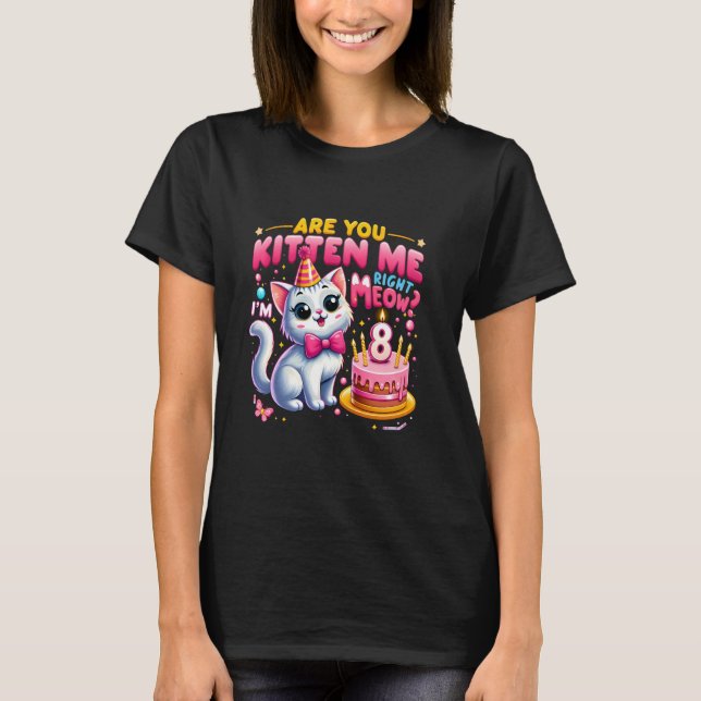 Kitten Sie mich gerade, da bin ich 8 glückliche 8. T-Shirt (Vorderseite)