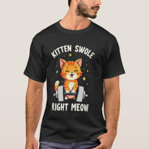 Kitten Swole Jetzt Gerade Katzen Gewichtheber Lust T-Shirt