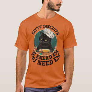 Kitty Biscuits Sie brauchen Em We Knead Em Baker B T-Shirt