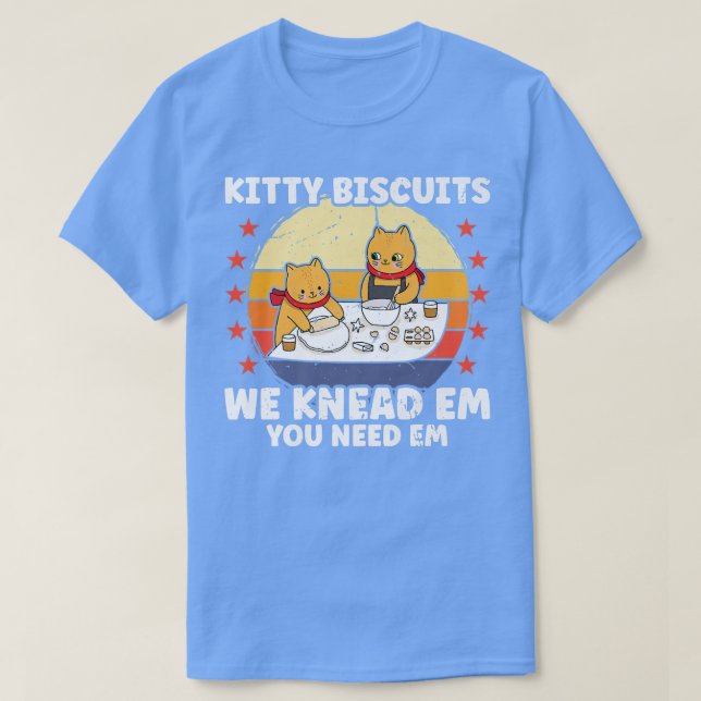 Kitty Biscuits We Knead Em Sie brauchen Em Funny C T-Shirt (Design vorne)