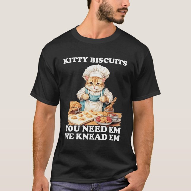 Kitty Biscuits Wir wissen, dass Sie Em Cats Backen T-Shirt (Vorderseite)